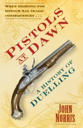 book Pistols at Dawn: A History of Duelling