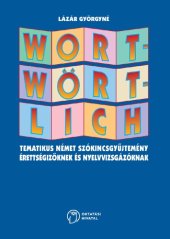 book Wortwörtlich - Tematikus német szókincsgyűjtemény érettségizőknek és nyelvvizsgázóknak