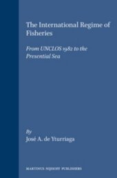 book The International Regime of Fisheries: From UNCLOS 1982 to the Presential Sea