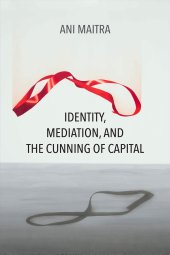 book Identity, Mediation, and the Cunning of Capital