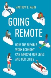 book Going Remote: How the Flexible Work Economy Can Improve Our Lives and Our Cities