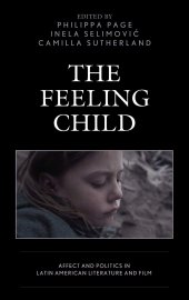 book The Feeling Child: Affect and Politics in Latin American Literature and Film