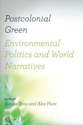 book Postcolonial Green: Environmental Politics and World Narratives