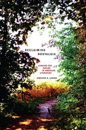 book Reclaiming Nostalgia: Longing for Nature in American Literature