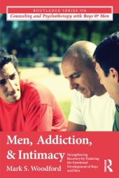 book Men, Addiction, and Intimacy: Strengthening Recovery by Fostering the Emotional Development of Boys and Men