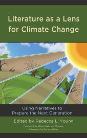 book Literature as a Lens for Climate Change: Using Narratives to Prepare the Next Generation