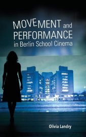 book Movement and Performance in Berlin School Cinema