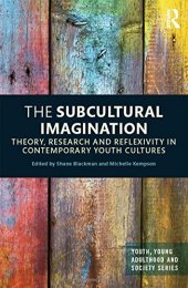 book The Subcultural Imagination: Theory, Research and Reflexivity in Contemporary Youth Cultures