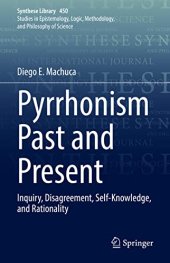 book Pyrrhonism Past and Present: Inquiry, Disagreement, Self-Knowledge, and Rationality