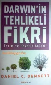 book Darwin'in Tehlikeli Fikri: Evrim ve Hayatın Anlamı