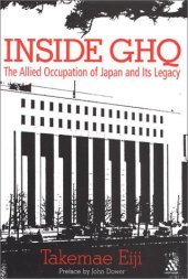 book Inside GHQ: The Allied Occupation of Japan and Its Legacy