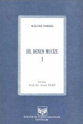 book Dil Denen Mucize: Dil Biliminin Konuları, Metotları ve Ulaştığı Sonuçlar I. Cilt