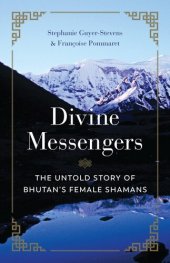 book Divine Messengers : The Untold Story of Bhutan’s Female Shamans