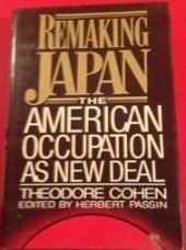 book Remaking Japan: The American Occupation As New Deal (Studies of the East Asian Institute (California Press))