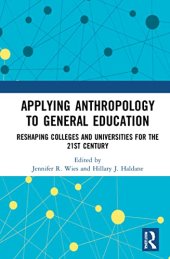 book Applying Anthropology to General Education: Reshaping Colleges and Universities for the 21st Century