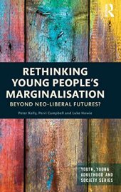 book Rethinking Young People’s Marginalisation: Beyond neo-Liberal Futures?