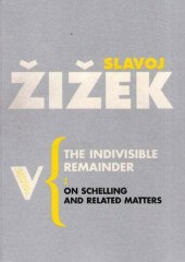 book The Indivisible Remainder. An Essay on Schelling and Related Matters