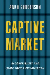 book Captive Market: The Politics of Private Prisons in America