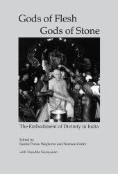 book Gods of Flesh, Gods of Stone: The Embodiment of Divinity in India