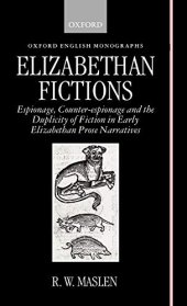 book Elizabethan Fictions: Espionage, Counter-espionage and the Duplicity of Fiction in Early Elizabethan Prose Narratives