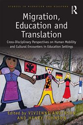 book Migration, Education and Translation: Cross-Disciplinary Perspectives on Human Mobility and Cultural Encounters in Education Settings