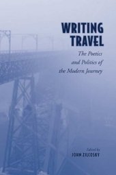 book Writing Travel: The Poetics and Politics of the Modern Journey