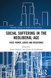 book Social Suffering in the Neoliberal Age: State Power, Logics and Resistance