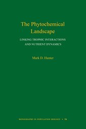 book The Phytochemical Landscape: Linking Trophic Interactions and Nutrient Dynamics (Monographs in Population Biology, 56)