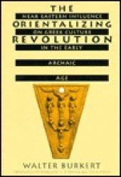 book The Orientalizing Revolution: Near Eastern Influence On Greek Culture In The Early Archaic Age