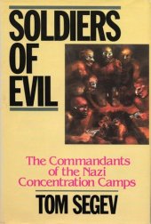 book Soldiers of Evil: The Commandants of the Nazi Concentration Camps