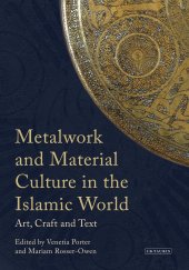 book Metalwork and Material Culture in the Islamic World: Art, Craft and Text