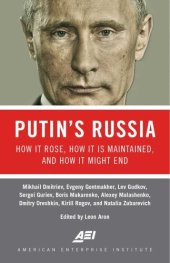 book Putin's Russia: How It Rose, How It Is Maintained, and How It Might End