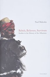 book Rebels, Believers, Survivors: Studies in the History of the Albanians