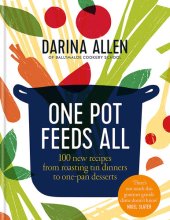 book One Pot Feeds All: 100 New Recipes From Roasting Tin Dinners to One-Pan Desserts