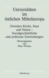 book Universitäten im östlichen Mitteleuropa: zwischen Kirche, Staat und Nation : sozialgeschichtliche und politische Entwicklungen