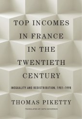 book Top Incomes in France in the Twentieth Century: Inequality and Redistribution, 1901–1998