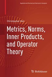 book Metrics, Norms, Inner Products, and Operator Theory (Instructor's Solution Manual) (Solutions To Selected Problems)