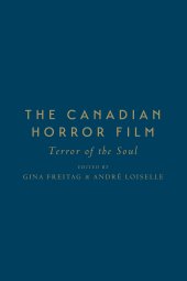 book The Canadian Horror Film: Terror of the Soul