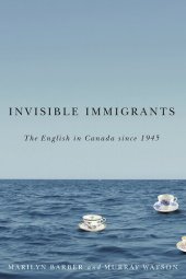 book Invisible Immigrants: The English in Canada since 1945