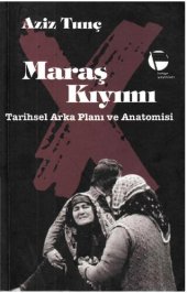 book Maraş Kıyımı: Tarihsel Arka Planı ve Anatomisi