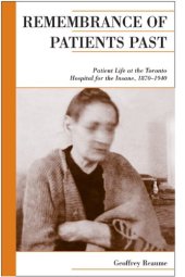 book Remembrance of Patients Past: Life at the Toronto Hospital for the Insane, 1870-1940