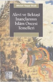 book Alevi ve Bektaşi İnançlarının İslam Öncesi Temelleri: Bektaşi Menakıbnamelerinde İslam Öncesi İnanç Motifleri