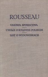 book Umowa społeczna oraz ; Uwagi o rządzie polskim ; Przedmowa do "Narcyza" ; List o widowiskach ; List o opatrzności ; Listy moralne ; List do arcybiskupa de Beaumont ; Listy do Malesherbesa