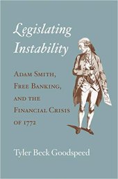 book Legislating Instability: Adam Smith, Free Banking, and the Financial Crisis of 1772