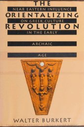 book The Orientalizing Revolution: Near Eastern Influence on Greek Culture in the Early Archaic Age