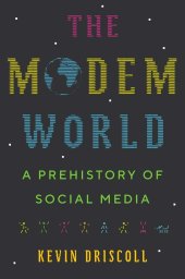 book The Modem World: A Prehistory of Social Media