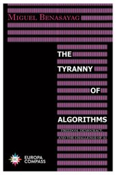 book The Tyranny of Algorithms: Freedom, Democracy, and the Challenge of AI