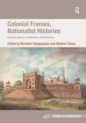 book Colonial Frames, Nationalist Histories: Imperial Legacies, Architecture, and Modernity