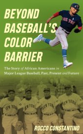 book Beyond Baseball's Color Barrier: The Story of African Americans in Major League Baseball, Past, Present, and Future