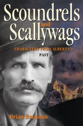 book Scoundrels and Scallywags : Characters from Alberta's Past